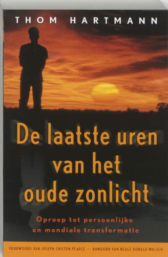 De laatste uren van het oude zonlicht: oproep tot persoonlijke en mondiale transformatie book