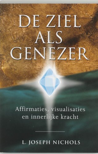 De ziel als genezer: affirmaties, visualisaties en innerlijke kracht Religion & Esotericism