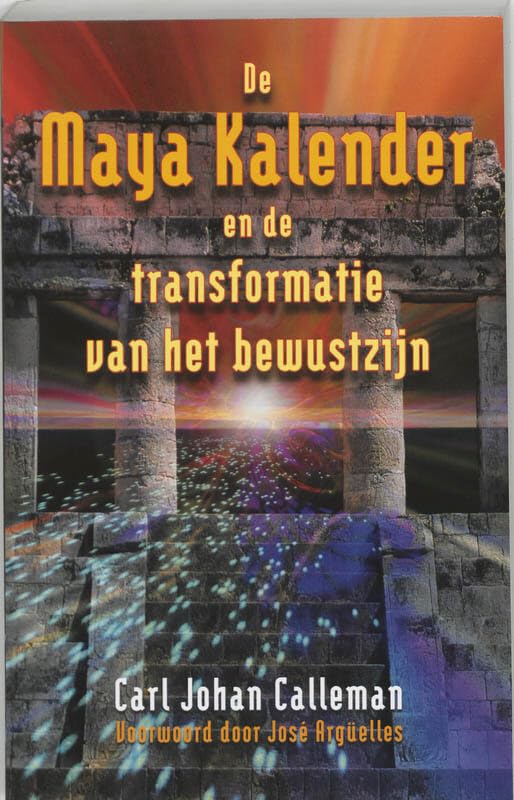 De Maya-Kalender en de transformatie van het bewustzijn / druk 3 Calendars