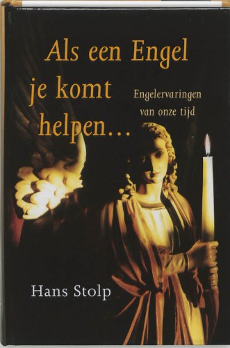 Als een Engel je komt helpen ...: engelenervaringen van onze tijd Religion & Esotericism