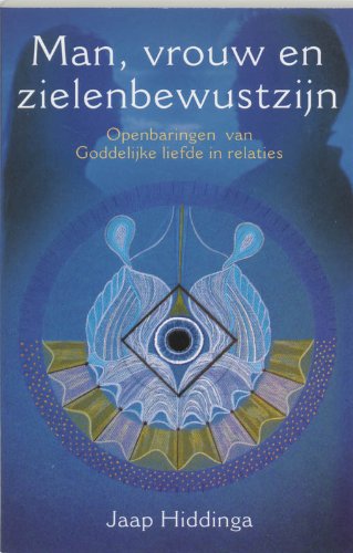 Man, vrouw en zielenbewustzijn: openbaringen van goddelijke liefde in relaties Religion & Esotericism