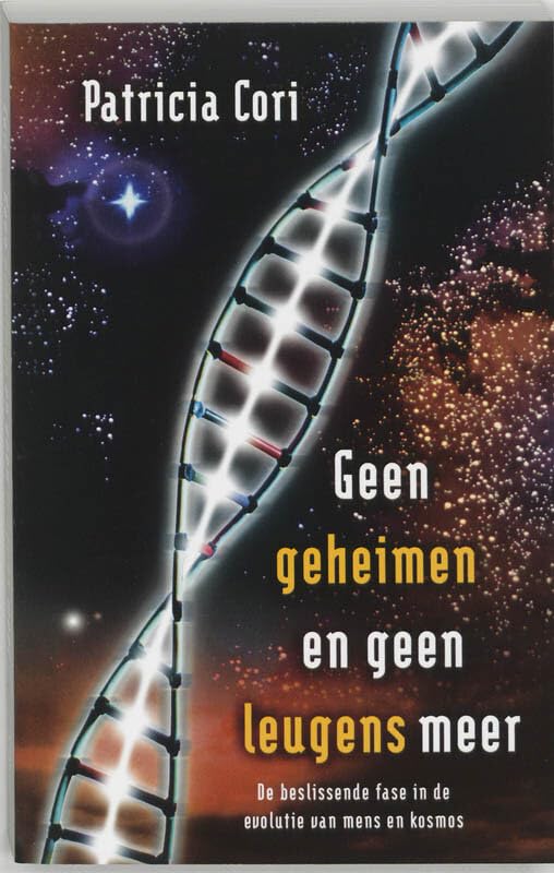 Geen geheimen en geen leugens meer / druk 1: de beslissende fase in de evolutie van mens en kosmos book