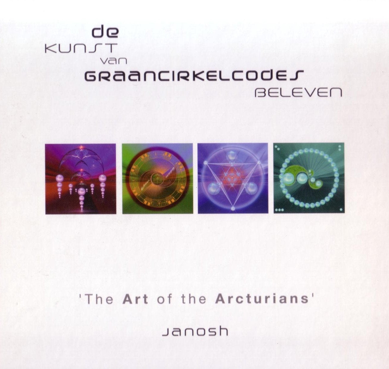 Kunst van graancirkelcodes beleven, de: The Art of the Arcturians book