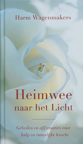 Heimwee naar het licht: gebeden en affirmaties voor hulp en innerlijke kracht book
