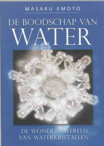 De boodschap van water: de wondere wereld van waterkristallen Religion & Esotericism