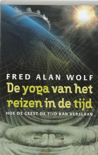 De yoga van het reizen in de tijd: hoe de geest de tijd kan verslaan book