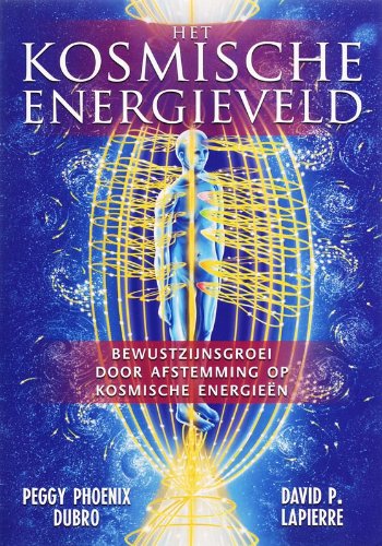 Het kosmische energieveld: bewustzijnsgroei door afstemming op kosmische energieen book
