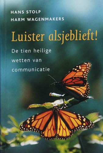 Luister alsjeblieft!: de tien heilige wetten van communicatie book