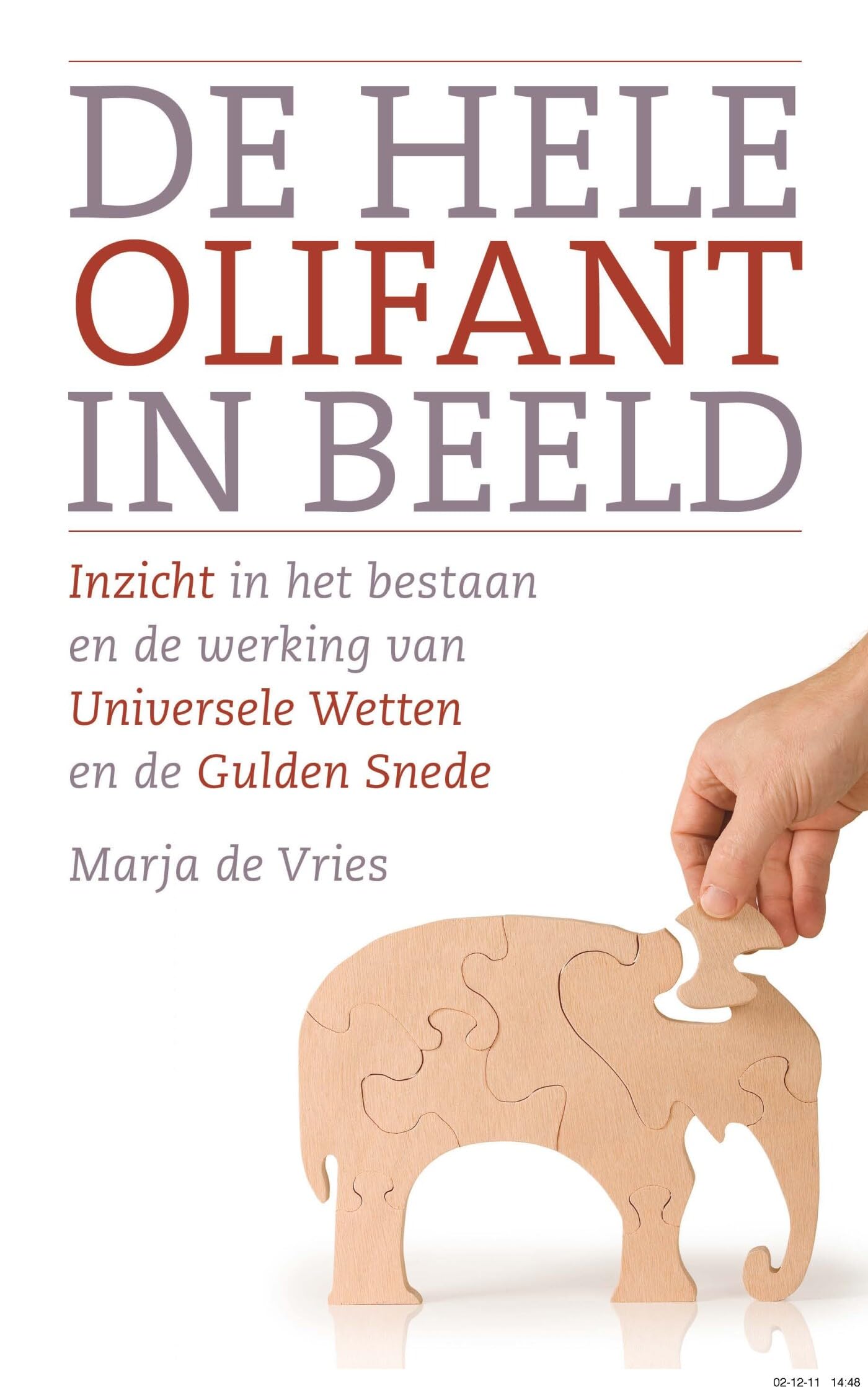 De hele olifant in beeld: inzicht in het bestaan en de werking van Universele Wetten en de Gulden Snede Business, Finance & Career
