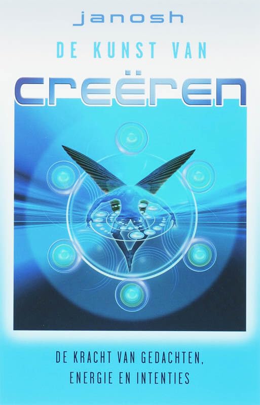 De kunst van creeren / druk 2: de kracht van gedachten, energie en intenties Religion & Esotericism