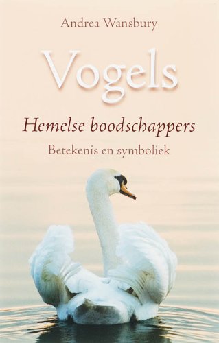 Vogels: hemelse boodschappers. betekenis en symboliek book