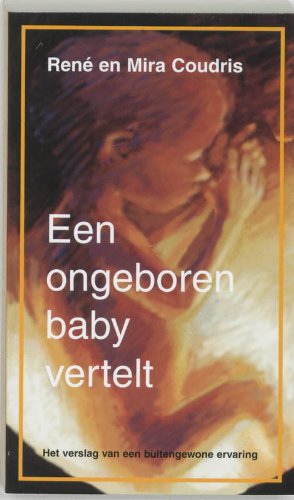 Een ongeboren baby vertelt: het verslag van een buitengewone ervaring book