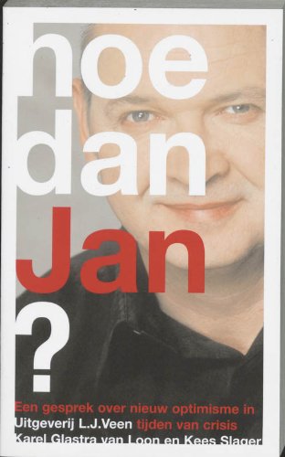 Hoe dan, Jan ?: een gesprek over nieuw optimisme in tijden van crisis book