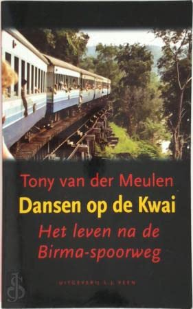 Dansen op de Kwai: het leven na de Birma-spoorweg Politics & History