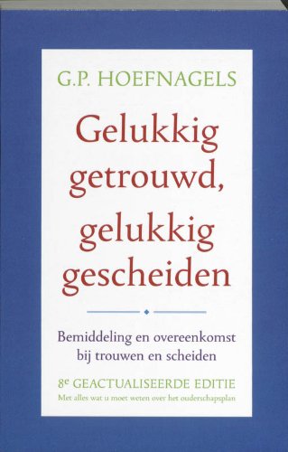 Gelukkig getrouwd gelukkig gescheiden / druk 8: bemiddeling en overeenkomst bij trouwen en scheiden book