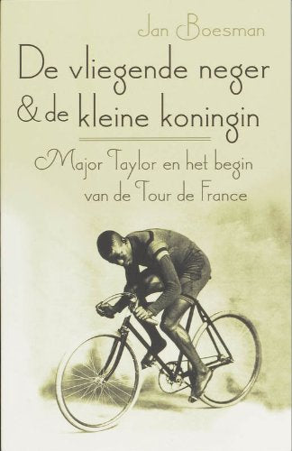 De vliegende neger & de kleine koningin: Major Taylor en het begin van de Tour de France book
