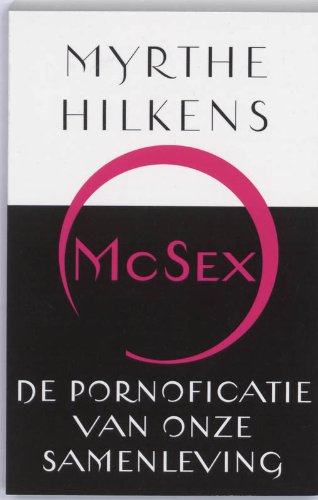 McSex / druk 1: de pornoficatie van onze samenleving Social Sciences