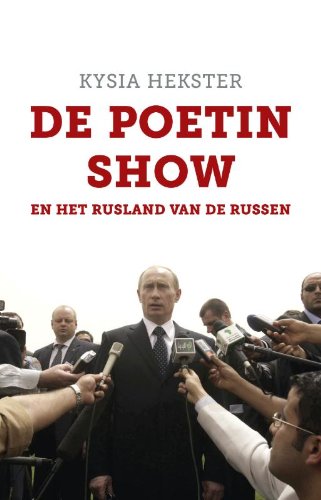 De Poetinshow en het Rusland van de Russen: en het Rusland van de Russen book