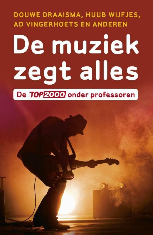 De muziek zegt alles: de Top 2000 onder professoren book