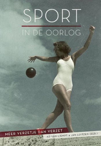 Sport in de Oorlog / druk 1: meer verzetje dan verzet Leisure & Fun