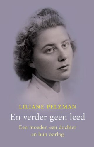 En verder geen leed: een moeder, haar dochter, hun oorlog book