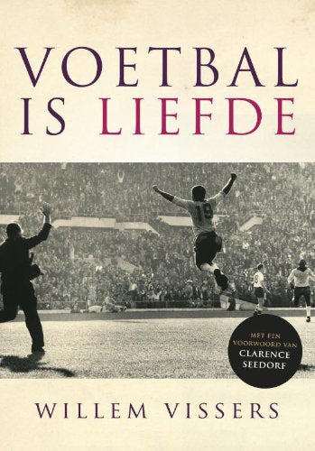 Voetbal is liefde: met een voorwoord van Clarence Seedorf book