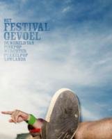 Het festivalgevoel: de wereld van Pinkpop, Werchter, Pukkelpop en Lowlands book