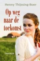 Op weg naar de toekomst: trilogie bevat: Melodie uit de verte , Een fluistering in de wind , Toen de echo zweeg book
