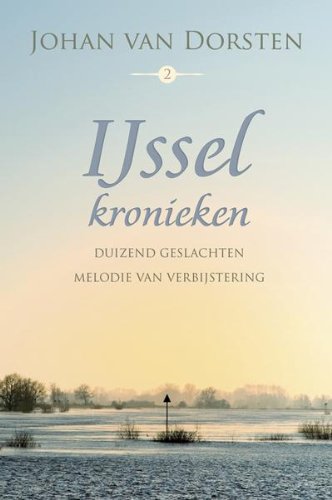 IJsselkronieken 2: Duizend geslachten ; Melodie van verbijstering: omnibus book