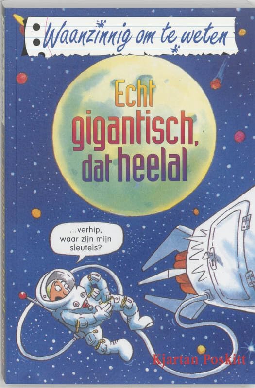 Echt gigantisch, dat heelal (Waanzinnig om te weten) Natural Sciences