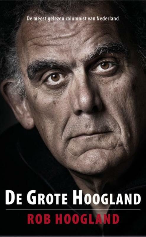 De grote Hoogland: de meest gelezen columnist van Nederland book