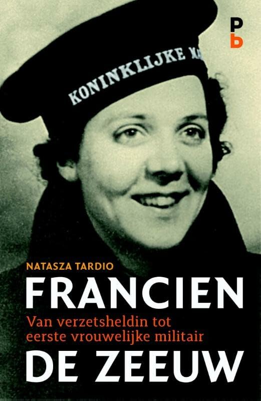 Francien de Zeeuw: van verzetsheldin tot eerste vrouwelijke militair book