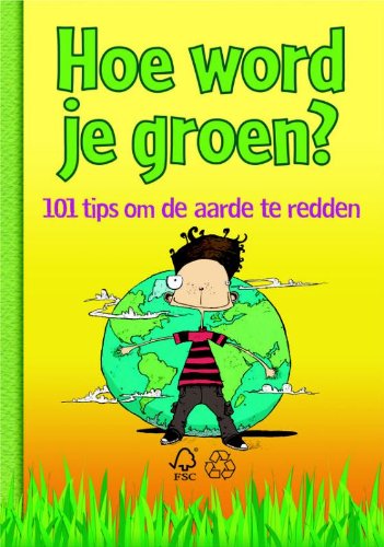 Hoe word je groen?: 101 tips om de aarde te redden book