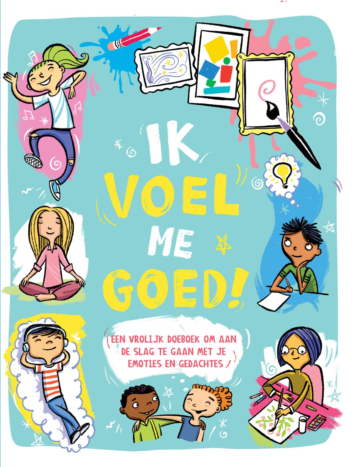 Ik voel me goed!: een vrolijk doeboek om aan de slag te gaan met je emoties en gedachten book