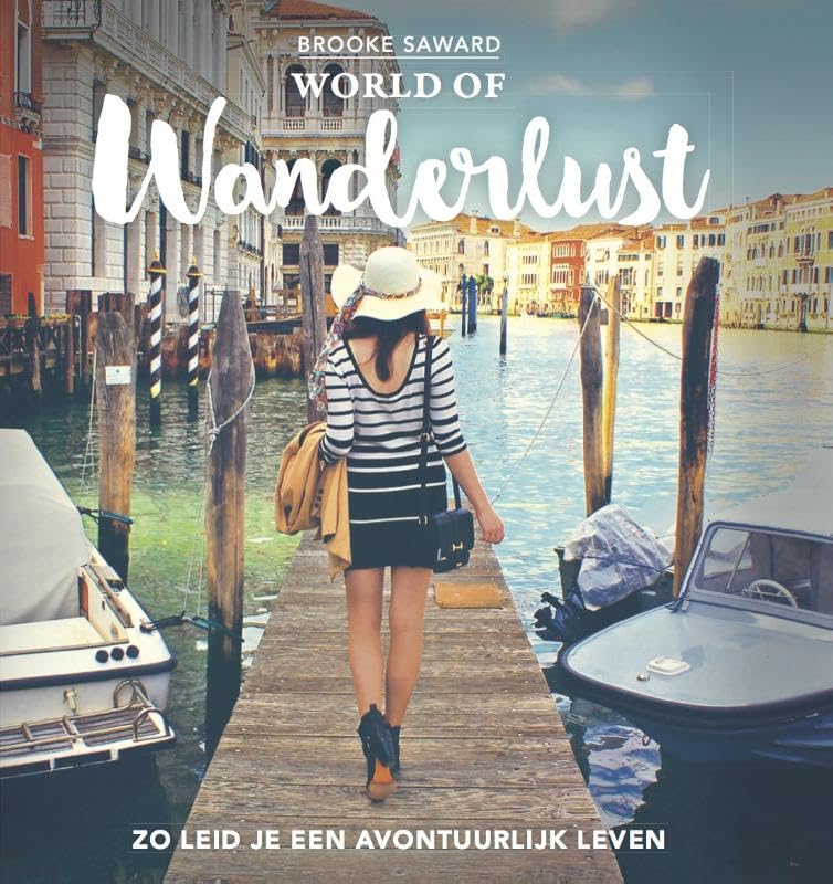 World of Wanderlust: het boek bij 's werelds beste reisblog: zo leid je een avontuurlijk leven... Leisure, Home & Garden