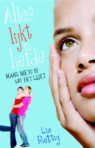 Alles lijkt liefde: maar niets is wat het lijkt ... book