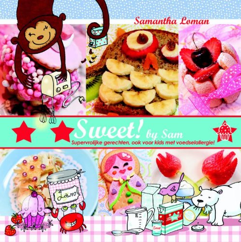 Sweet! by Sam: supervrolijke gerechten, ook voor kids met voedselallergie! book