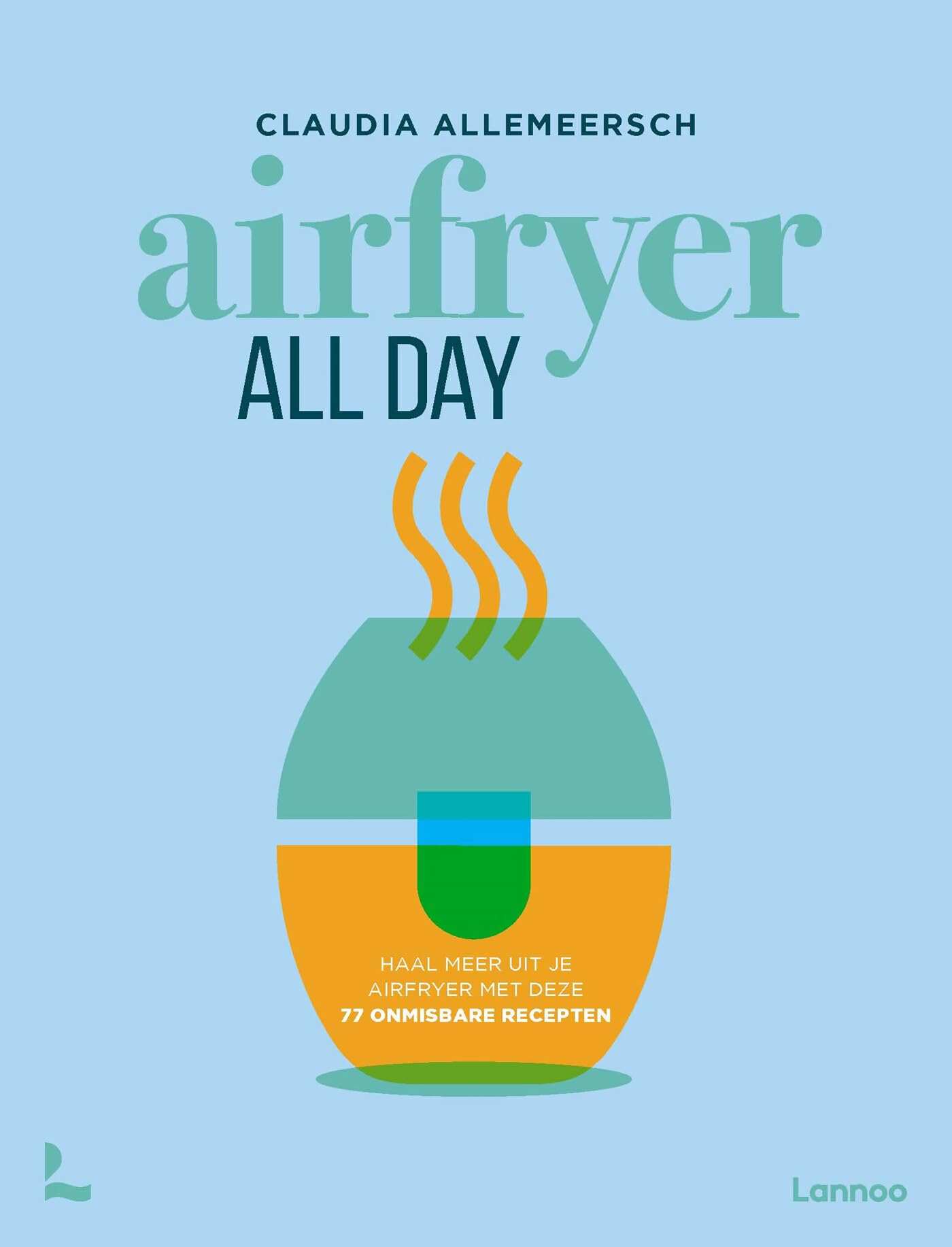 Airfryer all day: haal meer uit je Airfryer met deze 77 onmisbare gerechten Leisure, Home & Garden
