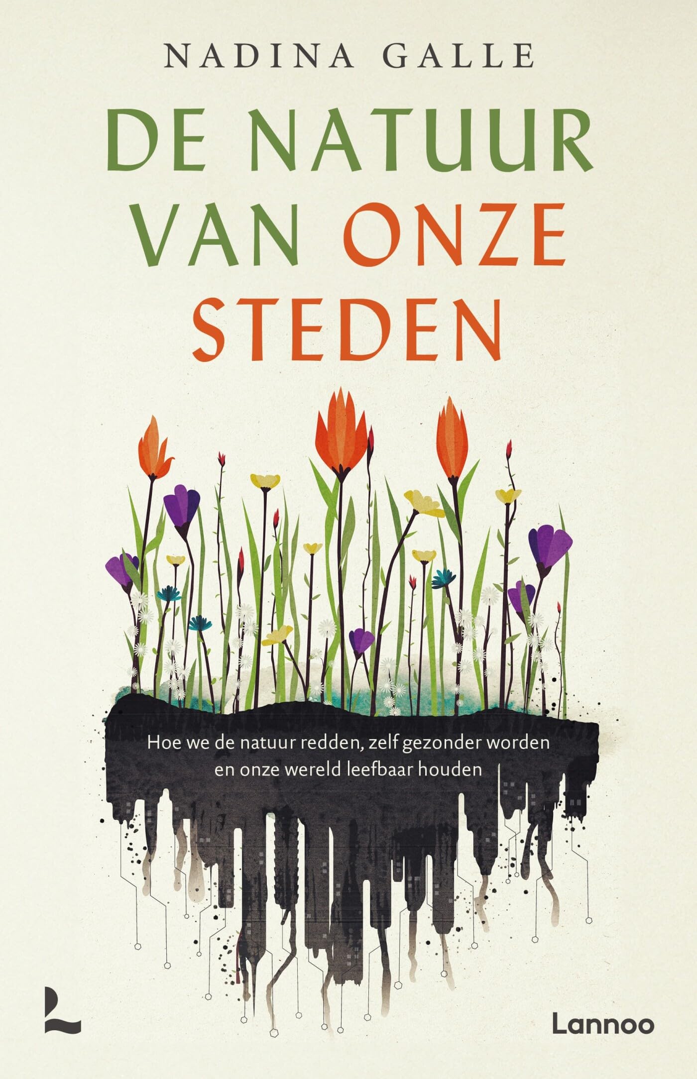 De natuur van onze steden: hoe we de natuur redden, zelf gezonder worden en onze wereld leefbaar houden book