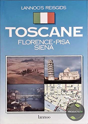 Lannoo's Reisgids Toscane: Florence - Pisa - Siena book