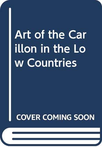 Art of the Carillon in the Low Countries Arts & Music