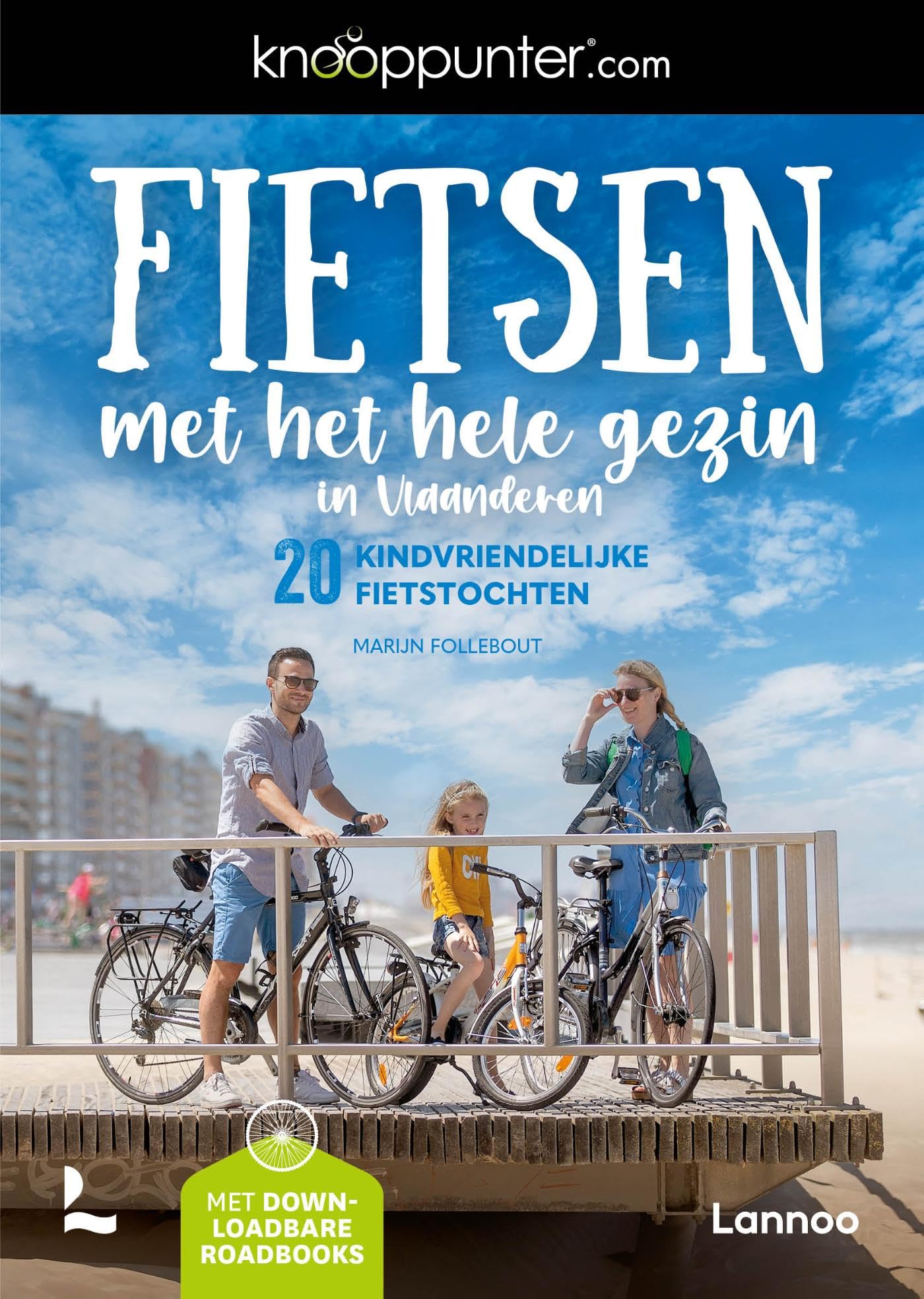 Knooppunter Fietsen met het hele gezin in Vlaanderen: 20 kindvriendelijke fietstochten Hiking & Cycling Books