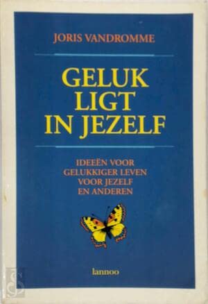 Geluk ligt in jezelf: ideeën voor gelukkiger leven voor jezelf en anderen Books