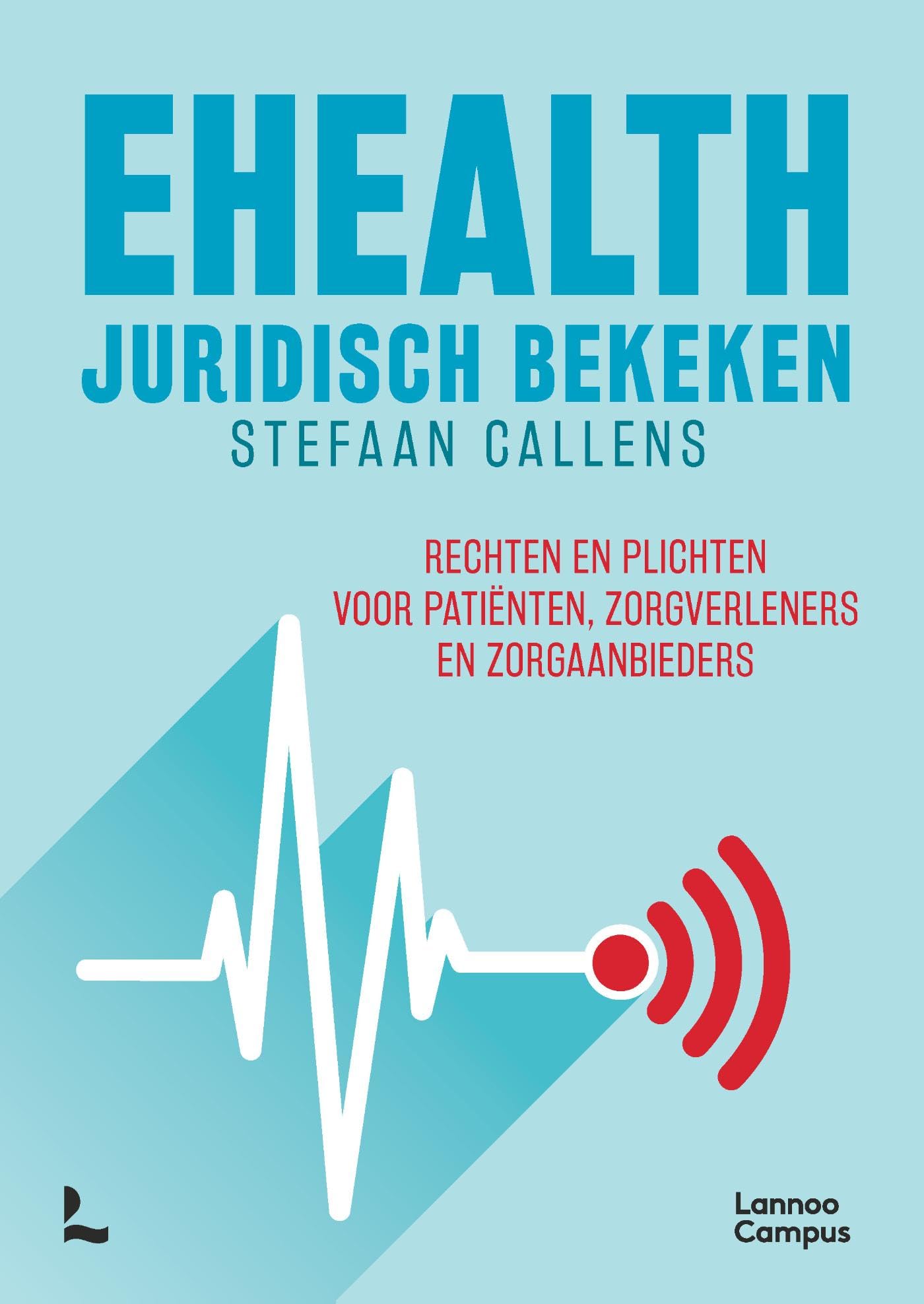 EHealth juridisch bekeken: Rechten en plichten voor patiënten, zorgverleners en zorgaanbieders Law