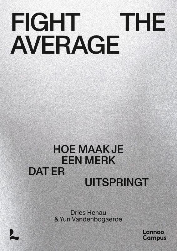 Fight The Average: Hoe maak je een merk dat er uitspringt? Business, Finance & Career