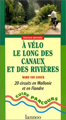 A vélo le long des canaux et des rivières : 20 circuits en Wallonie et en Flandre book