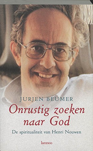 Onrustig zoeken naar God: de spiritualiteit van Henri Nouwen book