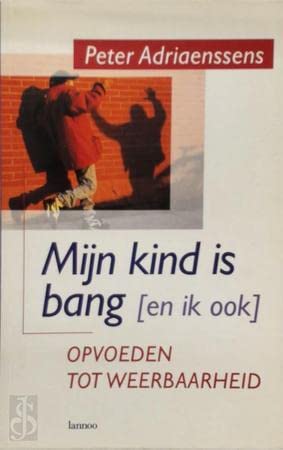 Mijn kind is bang (en ik ook): opvoeden tot weerbaarheid book