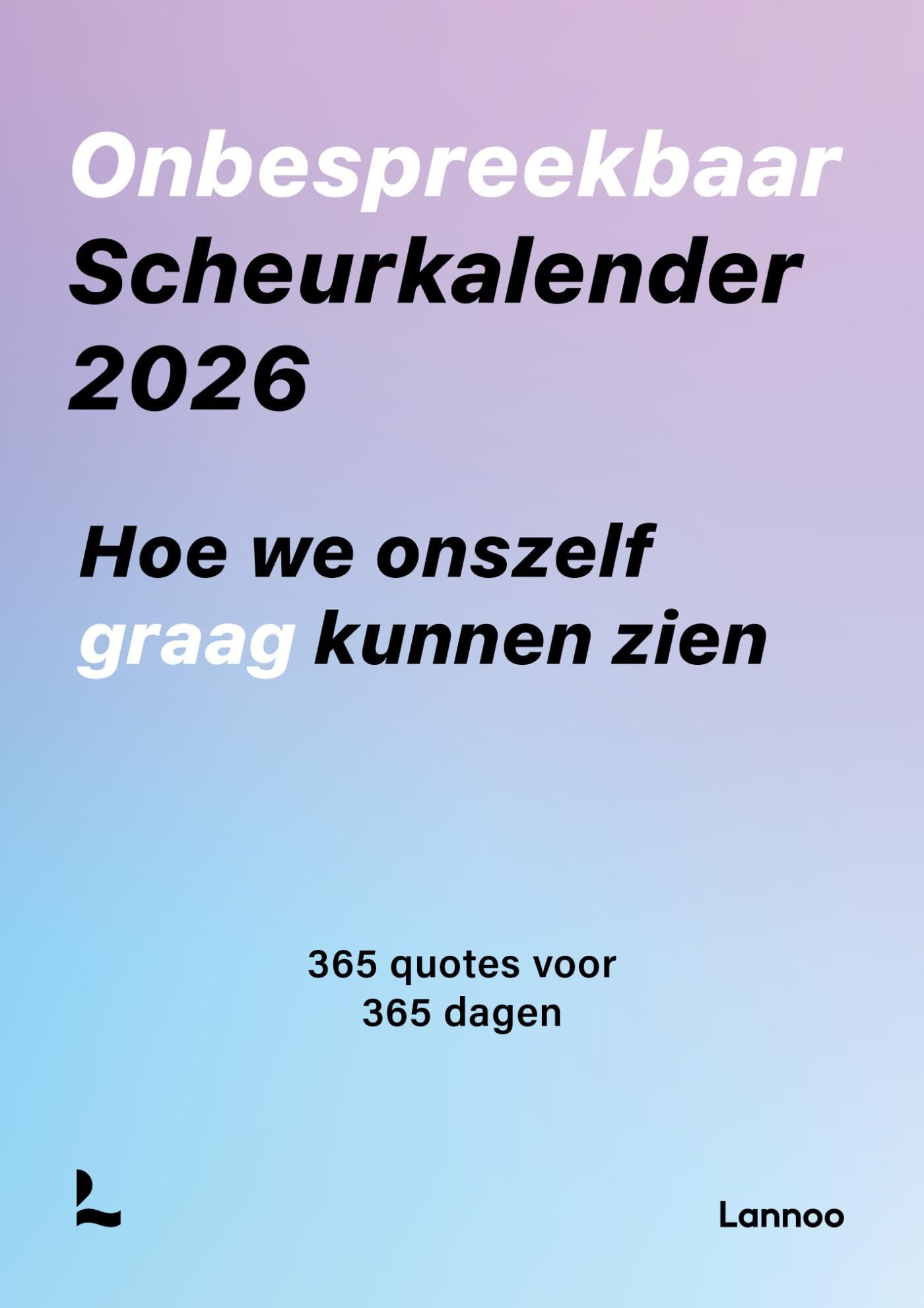 Onbespreekbaar Scheurkalender 2026: Hoe we onszelf graag kunnen zien Reference Books