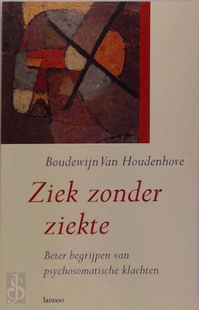 Ziek zonder ziekte: beter begrijpen van psychosomatische klachten book